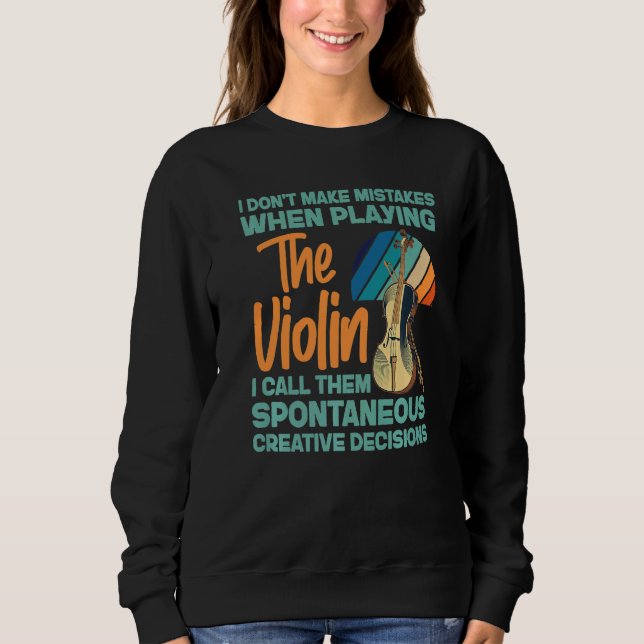 Violin Violinist I Don't Make Mistakes When Playin Sweatshirt (Vorderseite)