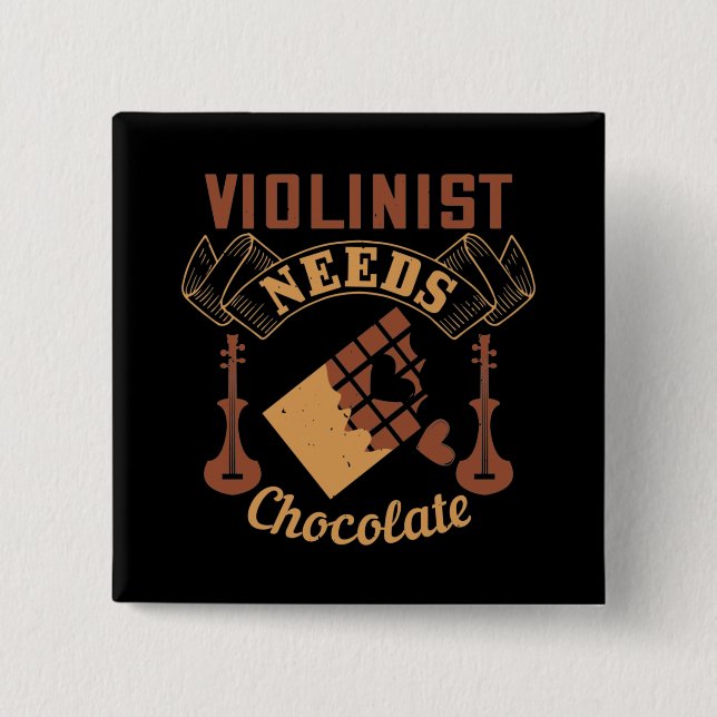 Violine - Violinist Needs Chocolate Button (Vorderseite)