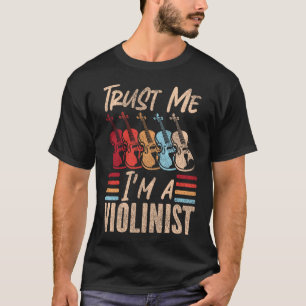 Violine Violinist Vertrau Mir Ich Bin Violinist Re T-Shirt