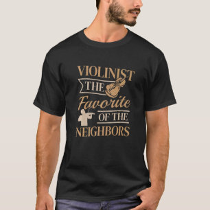 Violinist der Liebling der Nachbarn Violine T-Shirt