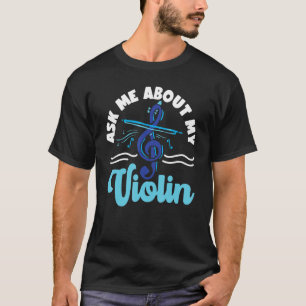 Violinist Fragte mich über meine Violine 1 T-Shirt