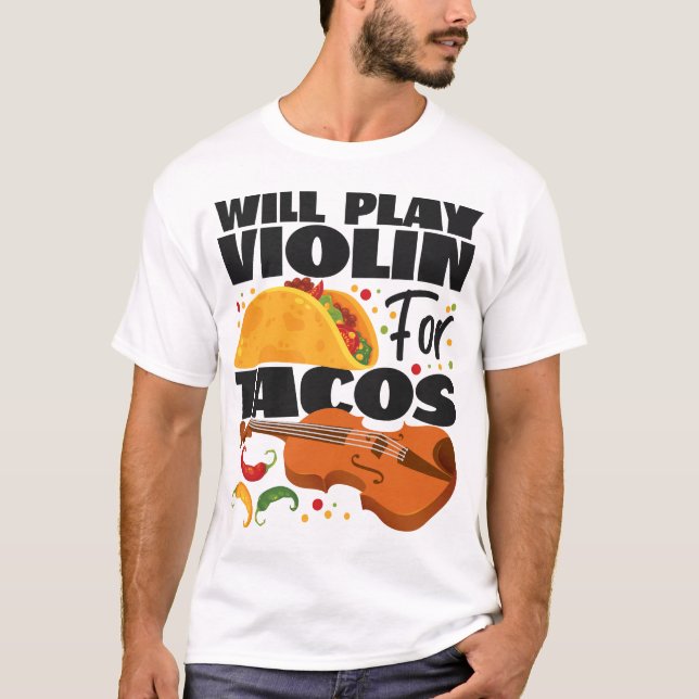 Violinist spielt Geige für Tacos Taco T-Shirt (Vorderseite)