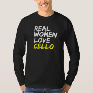 Violoncello Cellist Cello Player Real Women Liebe T-Shirt