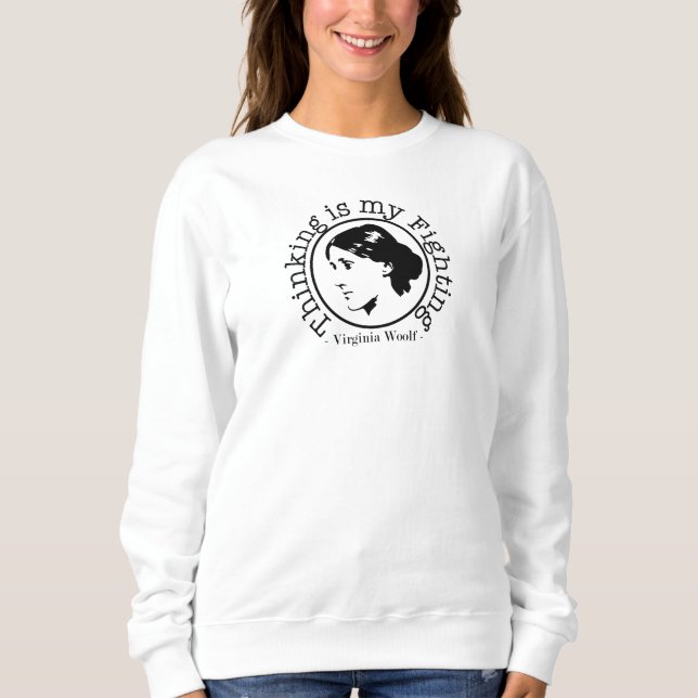 Virginia Woolf - Thinking is my Fighting Sweatshirt (Vorderseite)