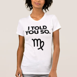 Virgo: Ich habe Ihnen so lustiges Zitat erzählt T-Shirt
