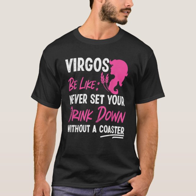 Virgo Zodiac Never Set Your Drink Down Without A C T-Shirt (Vorderseite)