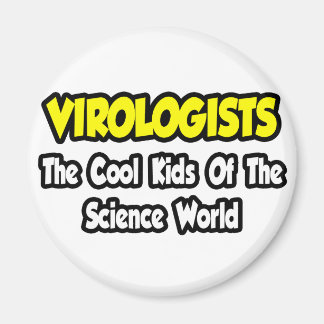 Virologen... Coole Kinder der Wissenschaftswelt Magnet