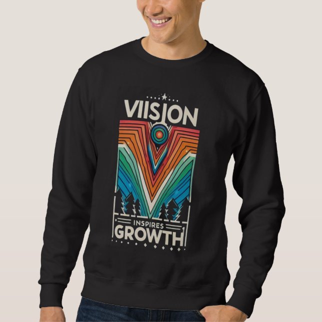 Vision Inspiriere Wachstum Sweatshirt (Vorderseite)