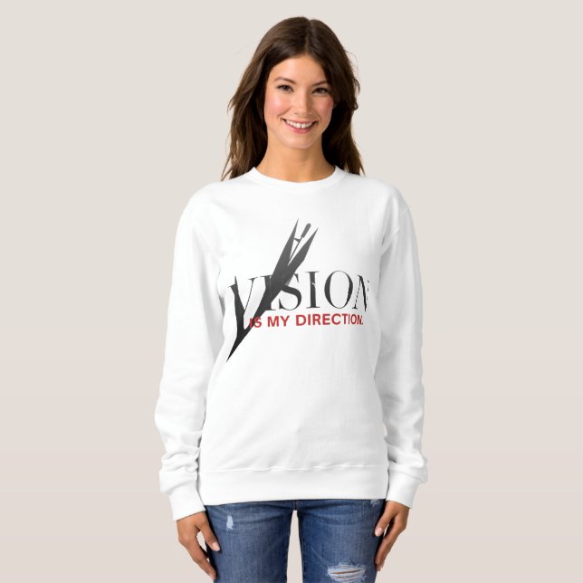 Vision Is My Direction Motivational Sweatshirt (Devant entier)
