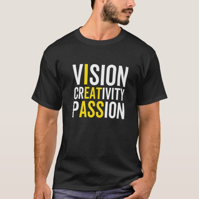 Vision Kreativität Leidenschaft sarkastische Motiv T-Shirt (Vorderseite)