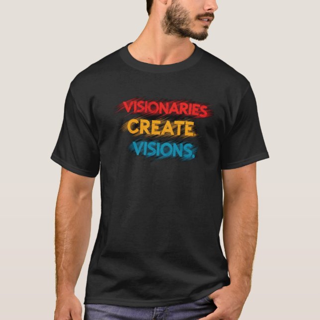Visionäre erstellen Visionen T-Shirt (Vorderseite)