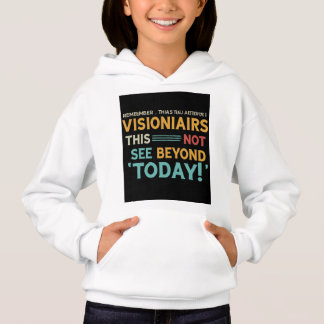 Visionäre sehen mehr als heute hoodie
