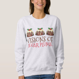 Visionen von Zuckerpflaumen Pudding Sweatshirt