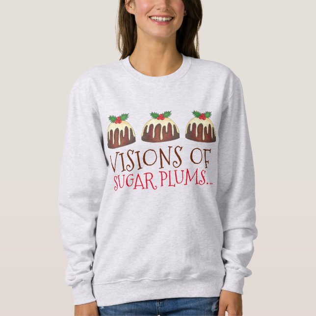 Visionen von Zuckerpflaumen Pudding Sweatshirt (Vorderseite)