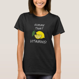 Vitamine Zitat Limonade Zitrusfrucht T-Shirt