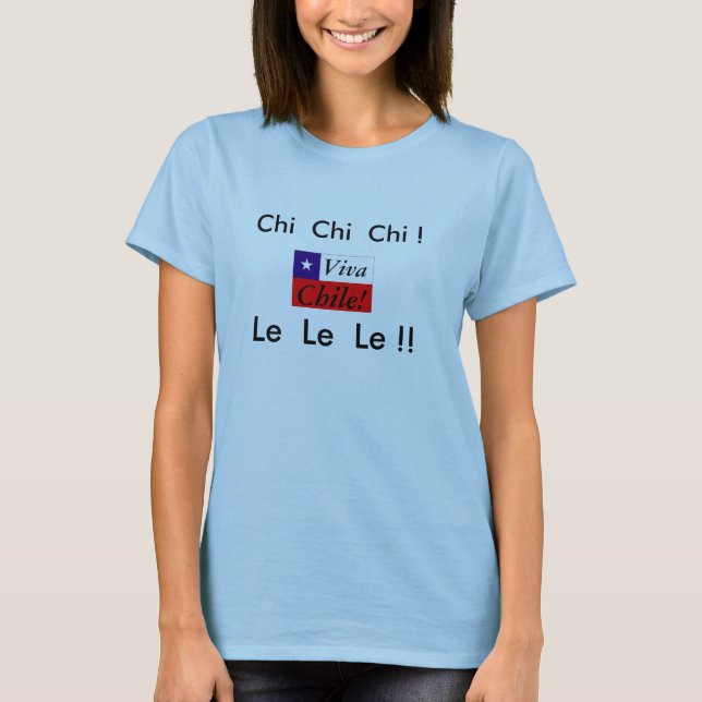 Viva Chile!  Chi Chi Chi Le Le Le!  Flagge T-Shirt (Vorderseite)