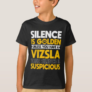 Vizsla Ungarischer Sport Jagdhunde Schweigen ist S T-Shirt
