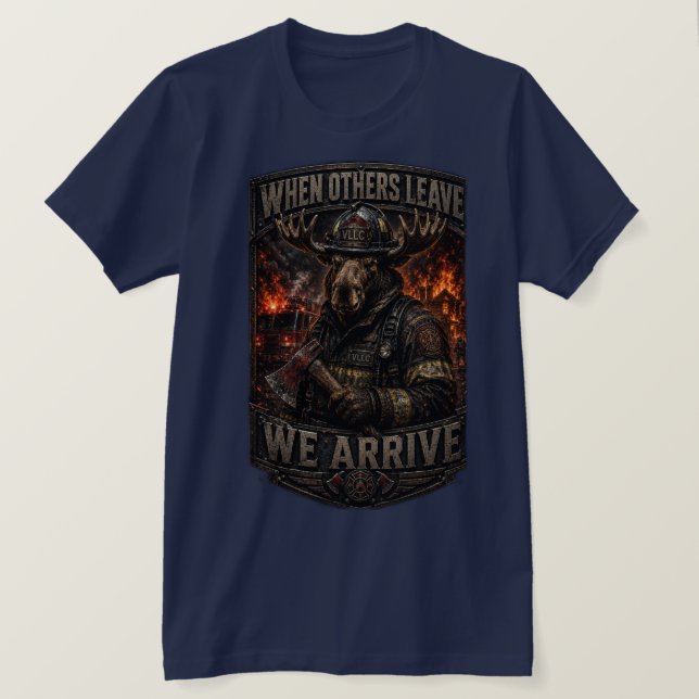 VLLC When Others Leave We Arrive Firefighter Moose T-Shirt (Design vorne)