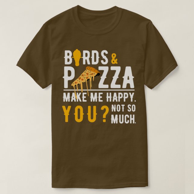 Vögel Amp Pizza macht mich glücklich T-Shirt (Design vorne)