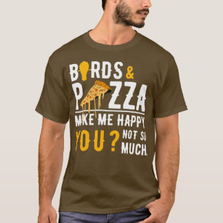 Vögel Amp Pizza macht mich glücklich T-Shirt
