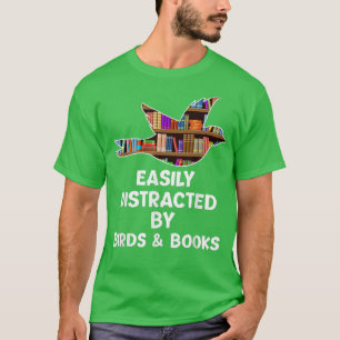 Vögel & Buchliebhaber Leicht von Vögeln abgelenkt T-Shirt