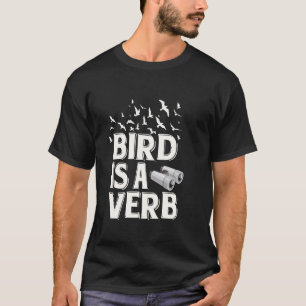Vogel ist ein Verb Lustige Vogelbeobachtung Naturl T-Shirt