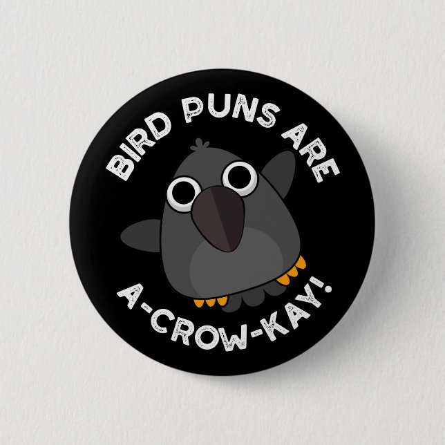 Vogel Puns sind A-Crow-Kay Funny Crow Pun Dark BG Button (Vorderseite)