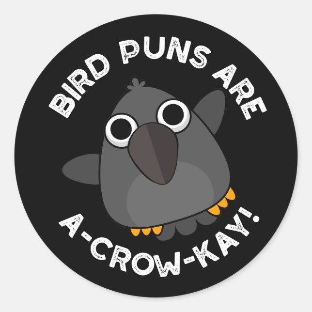 Vogel Puns sind A-Crow-Kay Funny Crow Pun Dark BG Runder Aufkleber (Vorderseite)