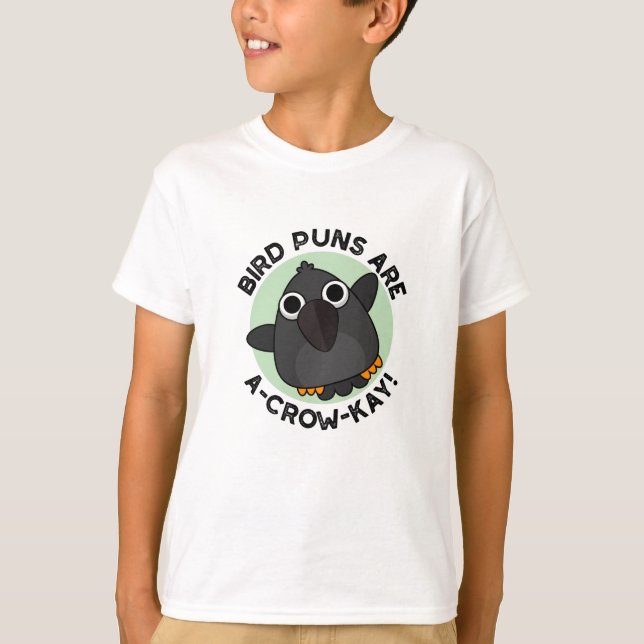 Vogel Puns sind ein A-Crow-Kay Funny Crow Pun T-Shirt (Vorderseite)