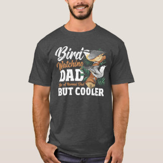Vögel sehen Vater wie ein normaler Vater, aber Coo T-Shirt