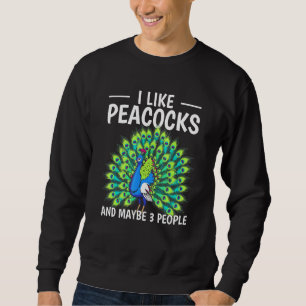Vogel Zitat ich mag Peacocks und vielleicht 3 Pers Sweatshirt