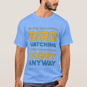 Vogelbeobachtung Bird beobachtet Hobby-Watcher T-Shirt