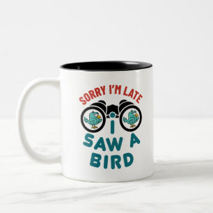 Vogelbeobachtung Entschuldigung, ich bin spät dra Zweifarbige Tasse