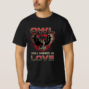 Vogelbeobachtung Eule, was du brauchst, ist Liebe T-Shirt