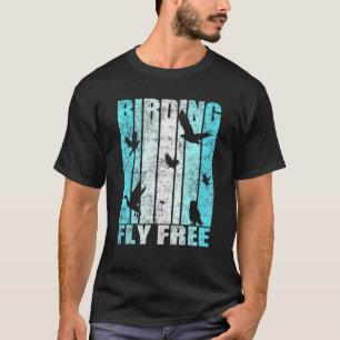 Vogelbeobachtung Fly Free Artwork Bird Watching T-Shirt
