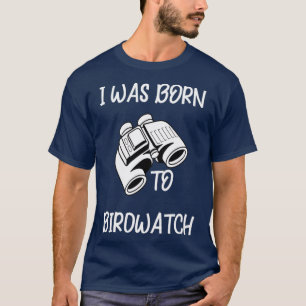 Vogelbeobachtung Geboren zu Birdwatch Bird Watchin T-Shirt