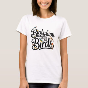 Vogelbeobachtung ist für Vögel T-Shirt