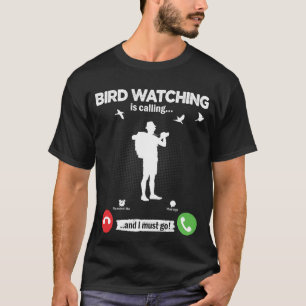 Vogelbeobachtung ruft mich dazu auf, Vogelhobby zu T-Shirt