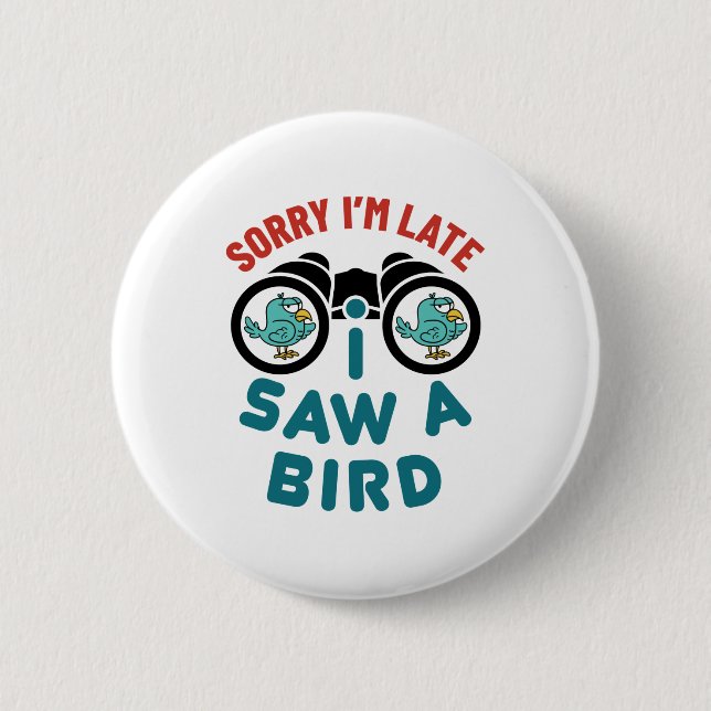 Vogelbeobachtung Sorry, dass ich spät dran bin, sa Button (Vorderseite)