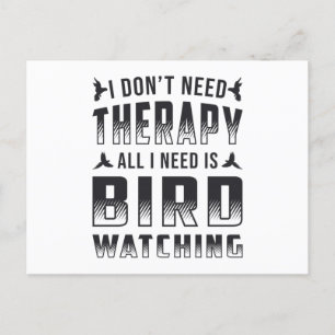 Vogelbeobachtung Therapie alles, was ich brauche, Postkarte