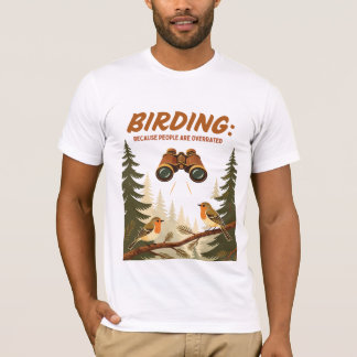 VOGELBEOBACHTUNG: WEIL MENSCHEN ÜBERSCHÄTZT WERDEN T-Shirt