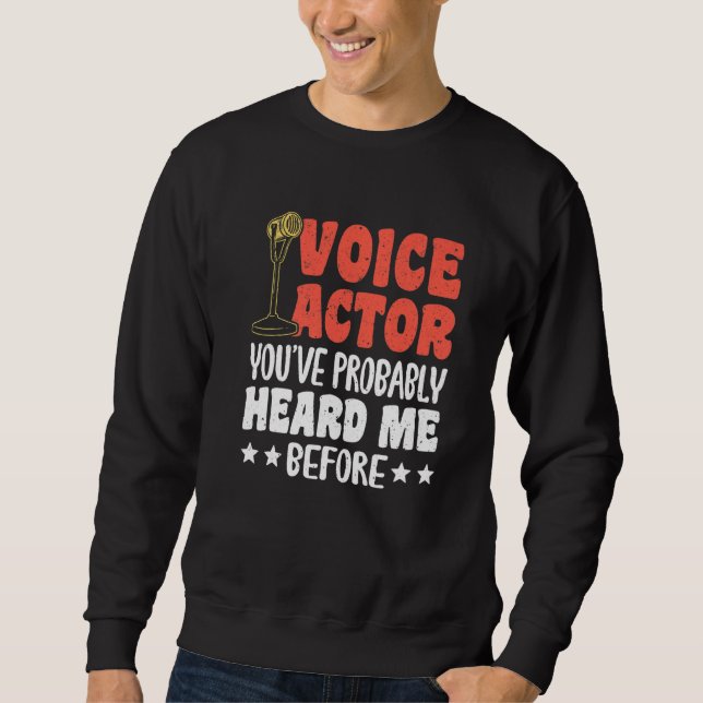 Voice Actor Youve Probably Heard Me Before Premium Sweatshirt (Vorderseite)