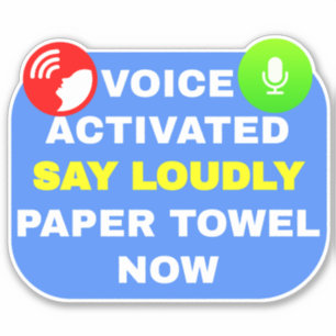 Voice aktiviert sagen, laute Papier Handtuch jetzt Aufkleber