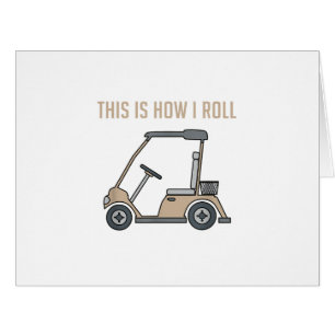 Voici comment je roule Golf Panier Funny Golfers