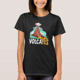 Volcayes Earth Science Geology Volcano Scientist T-Shirt