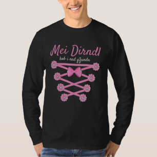Volksfest Bluse Mein Dirndl habe ich nicht gefunde T-Shirt