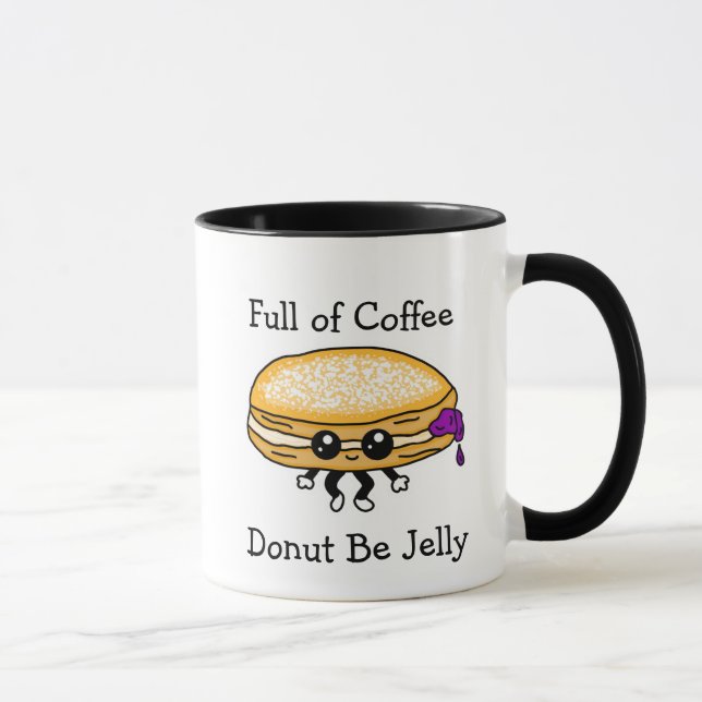 Voller Kaffee, Sei nicht Jelly, Funny Pun Tasse (Rechts)