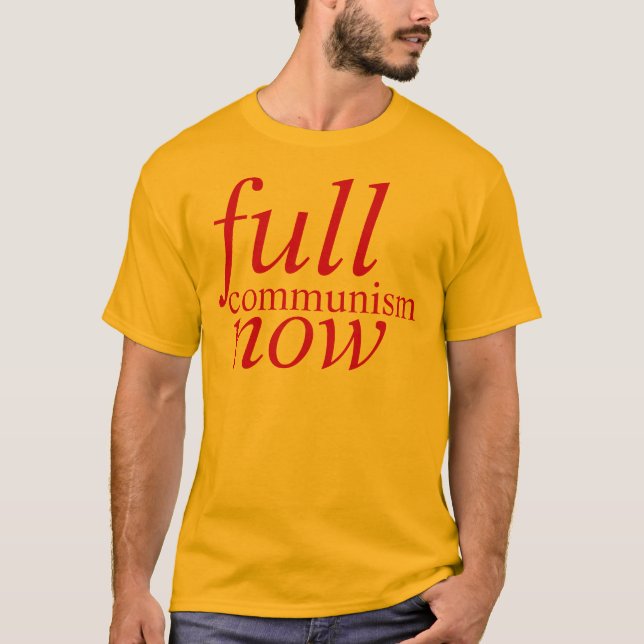 voller Kommunismus jetzt T-Shirt (Vorderseite)