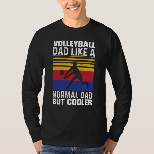 Volleyball Dad Like A Normal Dad But Cooler Father T-Shirt (Vorderseite)