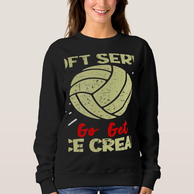 Volleyball  If You Want A Soft Serve Women Men Sweatshirt (Vorderseite)